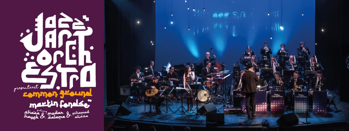 JazzArt Orchestra o.l.v. Martin Fondse ft. Shaza Hayek & Modar Salama